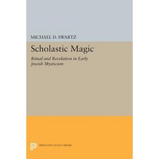 Scholastic Magic: Ritual and Revelation in Early Jewish Mysticism Paperback, Princeton University Press