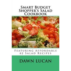 Smart Budget Shopper's Salad Cookbook: Featuring 82 Affordable Recipes Paperback, Createspace Independent Publishing Platform