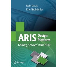 Aris Design Platform: Getting Started with Bpm Paperback, Springer