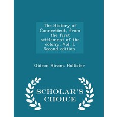 The History of Connecticut from the First Settlement of the Colony. Vol. I. Second Edition. - Scholar's Choice Edition Paperback