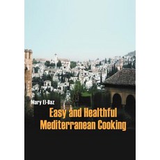 Easy and Healthful Mediterranean Cooking Hardcover, iUniverse