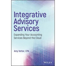 Integrative Advisory Services: Expanding Your Accounting Services Beyond the Cloud Hardcover, Wiley