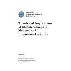 Trends and Implications of Climate Change for National and International Security Paperback, Createspace Independent Publishing Platform