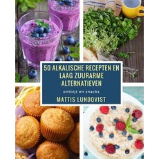 50 Alkalische Recepten En Laag Zuurarme Alternatieven: Ontbijt En Snacks Paperback, Createspace Independent Publishing Platform