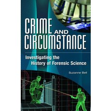 Crime and Circumstance: Investigating the History of Forensic Science Hardcover, Praeger Publishers