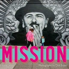 The Mission: Photographs by Dick Evans Hardcover, Heyday Books