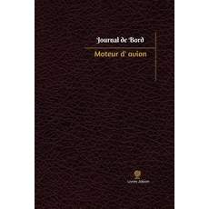 Moteur D'Avion Journal de Bord: Registre 100 Pages 15 24 X 22 86 CM Paperback, Createspace Independent Publishing Platform