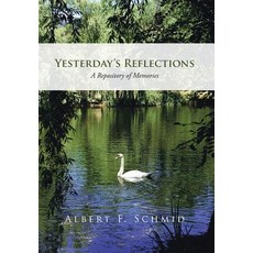 Yesterday's Reflections: A Repository of Memories Hardcover, iUniverse
