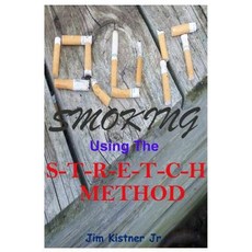Quit Smoking Using the Stretch Method Paperback, Createspace Independent Publishing Platform