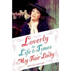 Loverly: The Life and Times of My Fair Lady Paperback, Oxford University Press, USA