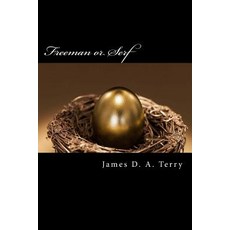 Freeman or Serf: The Road to Financial Freedom Paperback, Createspace Independent Publishing Platform