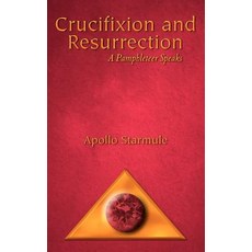 Crucifixion and Resurrection: A Pamphleteer Speaks Paperback, Satya Yuga Books