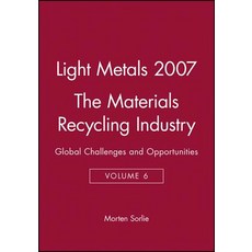 Light Metals 2007 the Materials Recycling Industry: Global Challenges and Opportunities Hardcover, Wiley-Tms