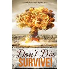 Don't Die: Survive! Paperback, Createspace Independent Publishing Platform