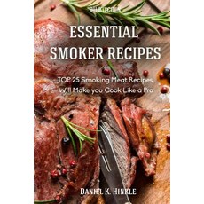 Essential Smoker Recipes: Top 25 Smoking Meat Recipes That Will Make You Cook Like a Pro Paperback, Createspace Independent Publishing Platform