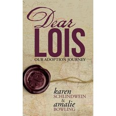 Dear Lois: Our Adoption Journey Hardcover, WestBow Press