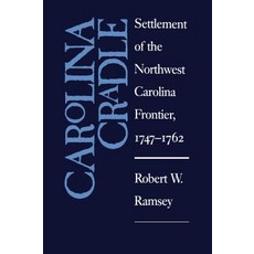 Carolina Cradle: Settlement of the Northwest Carolina Frontier 1747-1762 Paperback, University of North Carolina Press