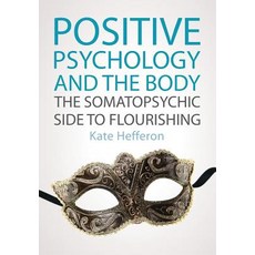 Positive Psychology and the Body: The Somatopsychic Side to Flourishing Paperback, Open University Press
