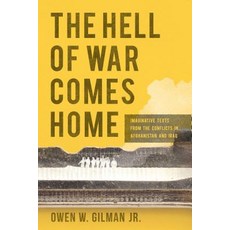 The Hell of War Comes Home: Imaginative Texts from the Conflicts in Afghanistan and Iraq Hardcover, University Press of Mississippi