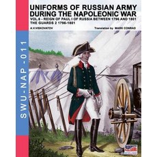 Uniforms of Russian Army During the Napoleonic War Vol.6: Guards 2 1796-1801 Paperback, Soldiershop