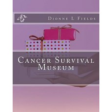 Cancer Survival Museum Paperback, Createspace Independent Publishing Platform