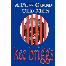 A Few Good Old Men Paperback, Keescapes Publishing
