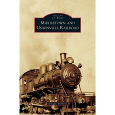 Middletown and Unionville Railroad Hardcover, Arcadia Publishing Library Editions