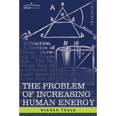 The Problem of Increasing Human Energy: With Special Reference to the Harnessing of the Sun's Energy Paperback, Cosimo Classics