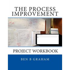 The Process Improvement Project Workbook Paperback, Createspace Independent Publishing Platform