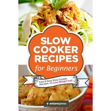 Slow Cooker Recipes for Beginners: 55 Fast and Easy Slow Cooker Recipes to Lose Weight Fast Paperback, Createspace Independent Publishing Platform