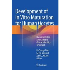 Development of in Vitro Maturation for Human Oocytes: Natural and Mild Approaches to Clinical Infertility Treatment Hardcover, Springer