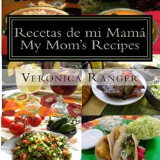 Recetas de Mi Mama: My Mom's Recipes Paperback, Tia Veros