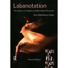 Labanotation 4/e : The System of Analyzing and Recording Movement, Routledge