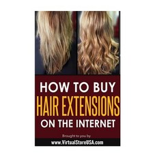 How to Buy Hair Extensions on the Internet Paperback, Createspace Independent Publishing Platform