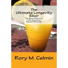 The Ultimate Longevity Elixir: The Most Effective Life-Extending Natural Beverage Paperback, Rmc Books