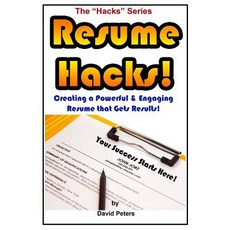 Resume Hacks!: Creating a Powerful & Engaging Resume That Gets Results! Paperback, Createspace Independent Publishing Platform