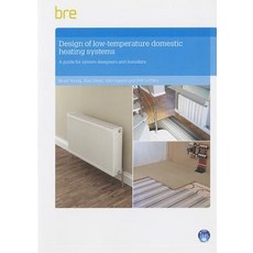 Design of Low-Temperature Domestic Heating Systems: A Guide for System Designers and Installers Paperback, Bre Press