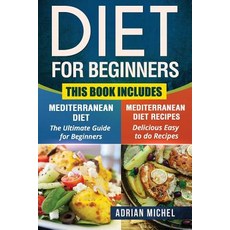 Diet for Beginners: This Book Includes: Mediterranean Diet for Beginners Mediterranean Recipes Paperback, Createspace Independent Publishing Platform