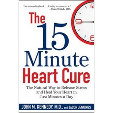 The 15 Minute Heart Cure: The Natural Way to Release Stress and Heal Your Heart in Just Minutes a Day Paperback, Wiley