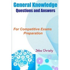 General Knowledge Questions and Answers: For Competitive Exams Preparation Paperback, Createspace