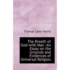 The Breath of God with Man: An Essay on the Grounds and Evidences of Universal Religion Paperback, BiblioLife