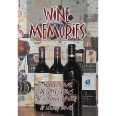 Wine Memories: The Personal Recollections of a Wine Lover Hardcover, Authorhouse