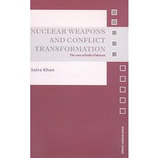 Nuclear Weapons and Conflict Transformation: The Case of India-Pakistan Hardcover, Routledge