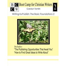 Writing-To-Publish: The Basic Foundations 2: Boot Camp for Christian Writers Paperback, Createspace