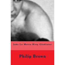 Jake La Motta Ring Gladiator Paperback, Createspace Independent Publishing Platform