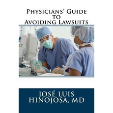 Physicians' Guide to Avoiding Lawsuits Paperback, Createspace Independent Publishing Platform