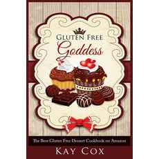 Gluten Free Goddess: The Best Gluten Free Dessert Cookbook on Amazon Paperback, Createspace Independent Publishing Platform