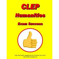 CLEP Humanities Exam Success Paperback, Createspace Independent Publishing Platform