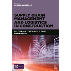 Supply Chain Management and Logistics in Construction: Delivering Tomorrow's Built Environment Hardcover, Kogan Page