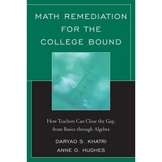 Math Remediation for the College Bound: How Teachers Can Close the Gap from the Basics Through Algebra Paperback, R & L Education